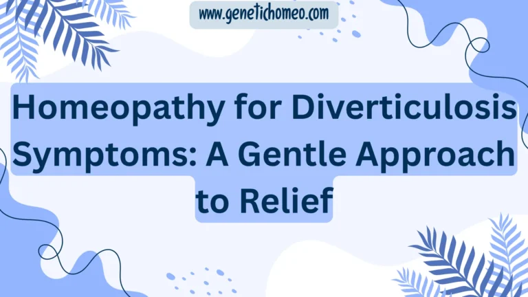 Homeopathy for Diverticulosis Symptoms: A Gentle Approach to Relief