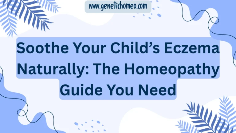 Soothe Your Child’s Eczema Naturally: The Homeopathy Guide You Need